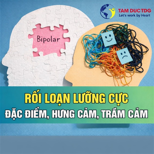 RỐI LOẠN LƯỠNG CỰC: ĐẶC ĐIỂM, GIAI ĐOẠN HƯNG CẢM, TRẦM CẢM